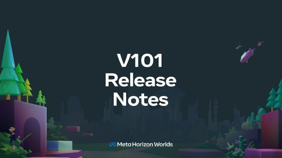 VR 社交应用《Horizon Worlds》发布 v101 版本更新
