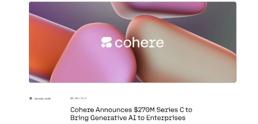 OpenAI 对手 Cohere 获 2.7 亿美元融资，欲与其展开正面竞争