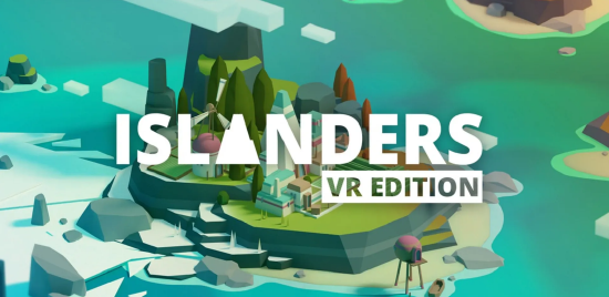 建造经营游戏《ISLANDERS VR Edition》将登陆 Quest 和 SteamVR 平台